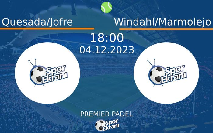04 Aralık 2023 Quesada/Jofre vs Windahl/Marmolejo maçı Hangi Kanalda Saat Kaçta Yayınlanacak? 04 Aralık 2023 Quesada/Jofre vs Windahl/Marmolejo maçı Hangi Kanalda Saat Kaçta Yayınlanacak?