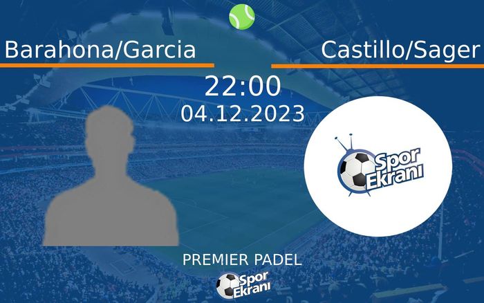 04 Aralık 2023 Barahona/Garcia vs Castillo/Sager maçı Hangi Kanalda Saat Kaçta Yayınlanacak? 04 Aralık 2023 Barahona/Garcia vs Castillo/Sager maçı Hangi Kanalda Saat Kaçta Yayınlanacak?