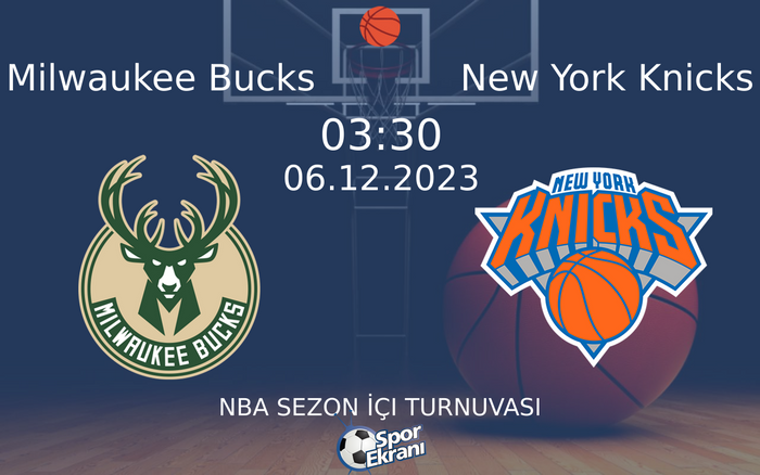 06 Aralık 2023 Milwaukee Bucks vs New York Knicks maçı Hangi Kanalda Saat Kaçta Yayınlanacak?