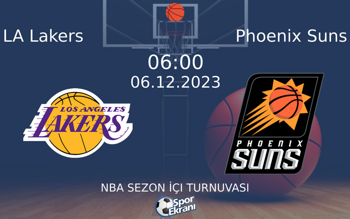 06 Aralık 2023 LA Lakers vs Phoenix Suns maçı Hangi Kanalda Saat Kaçta Yayınlanacak?