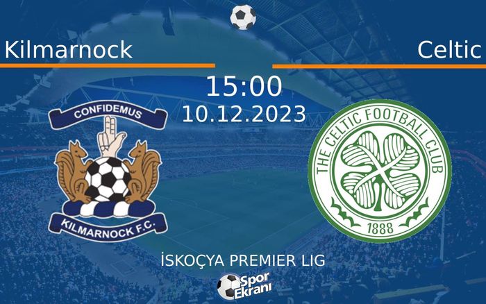10 Aralık 2023 Kilmarnock vs Celtic maçı Hangi Kanalda Saat Kaçta Yayınlanacak?