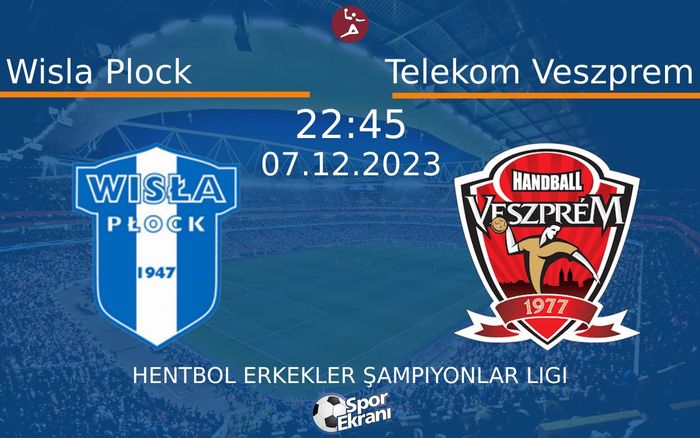 07 Aralık 2023 Wisla Plock vs Telekom Veszprem maçı Hangi Kanalda Saat Kaçta Yayınlanacak? 07 Aralık 2023 Wisla Plock vs Telekom Veszprem maçı Hangi Kanalda Saat Kaçta Yayınlanacak?
