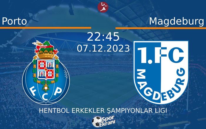 07 Aralık 2023 Porto vs Magdeburg maçı Hangi Kanalda Saat Kaçta Yayınlanacak?