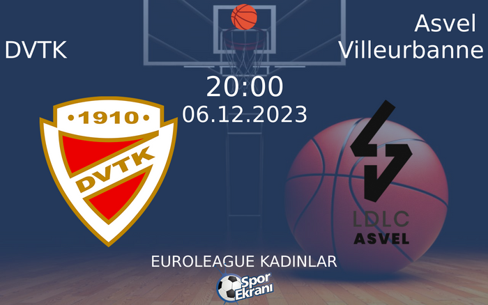 06 Aralık 2023 DVTK vs Asvel Villeurbanne maçı Hangi Kanalda Saat Kaçta Yayınlanacak?