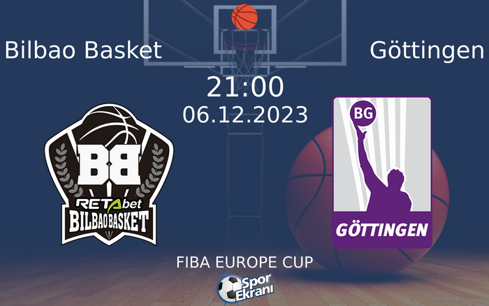 06 Aralık 2023 Bilbao Basket vs Göttingen maçı Hangi Kanalda Saat Kaçta Yayınlanacak?