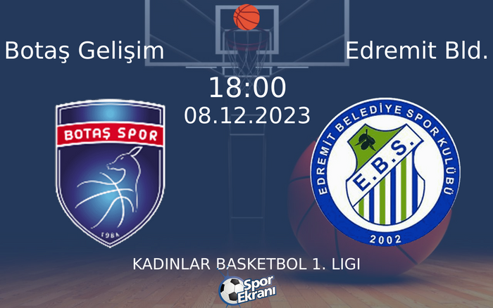 08 Aralık 2023 Botaş Gelişim vs Edremit Bld. maçı Hangi Kanalda Saat Kaçta Yayınlanacak?