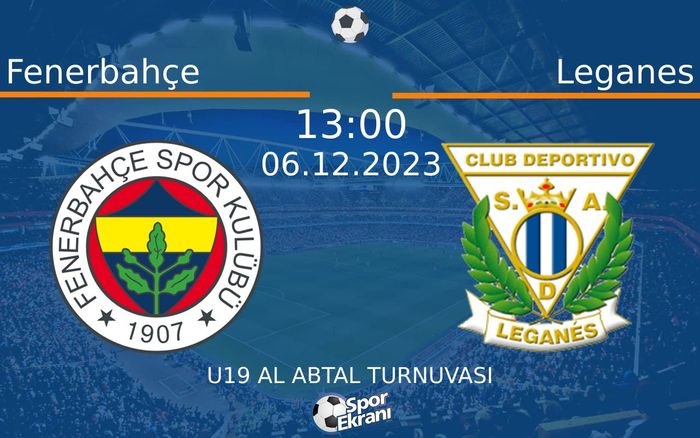 06 Aralık 2023 Fenerbahçe vs Leganes maçı Hangi Kanalda Saat Kaçta Yayınlanacak? 06 Aralık 2023 Fenerbahçe vs Leganes maçı Hangi Kanalda Saat Kaçta Yayınlanacak?