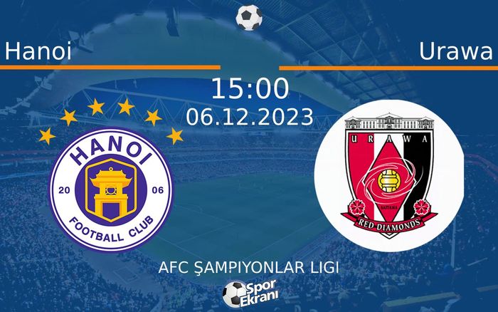 06 Aralık 2023 Hanoi vs Urawa maçı Hangi Kanalda Saat Kaçta Yayınlanacak? 06 Aralık 2023 Hanoi vs Urawa maçı Hangi Kanalda Saat Kaçta Yayınlanacak?
