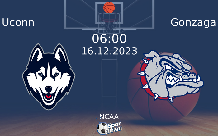 16 Aralık 2023 Uconn vs Gonzaga maçı Hangi Kanalda Saat Kaçta Yayınlanacak?