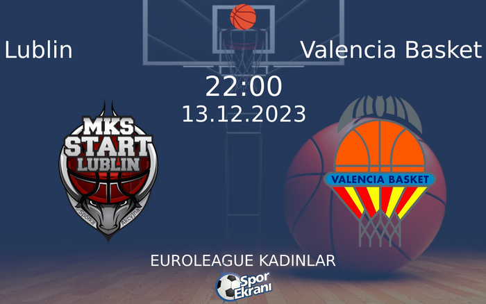 13 Aralık 2023 Lublin vs Valencia Basket maçı Hangi Kanalda Saat Kaçta Yayınlanacak?