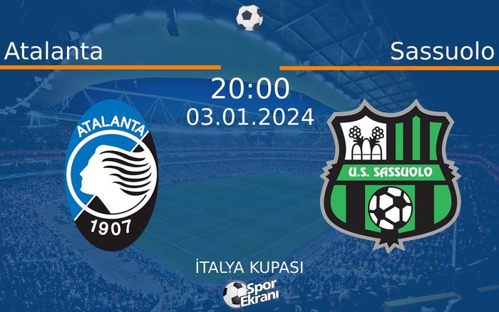 03 Ocak 2024 Atalanta vs Sassuolo maçı Hangi Kanalda Saat Kaçta Yayınlanacak? 03 Ocak 2024 Atalanta vs Sassuolo maçı Hangi Kanalda Saat Kaçta Yayınlanacak?