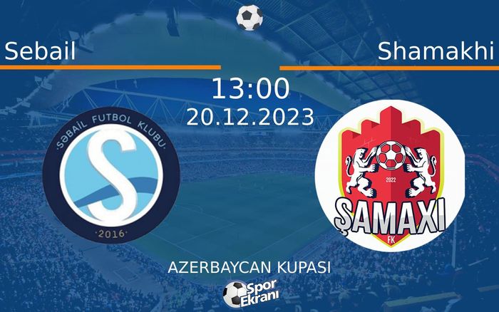 20 Aralık 2023 Sebail vs Shamakhi maçı Hangi Kanalda Saat Kaçta Yayınlanacak? 20 Aralık 2023 Sebail vs Shamakhi maçı Hangi Kanalda Saat Kaçta Yayınlanacak?