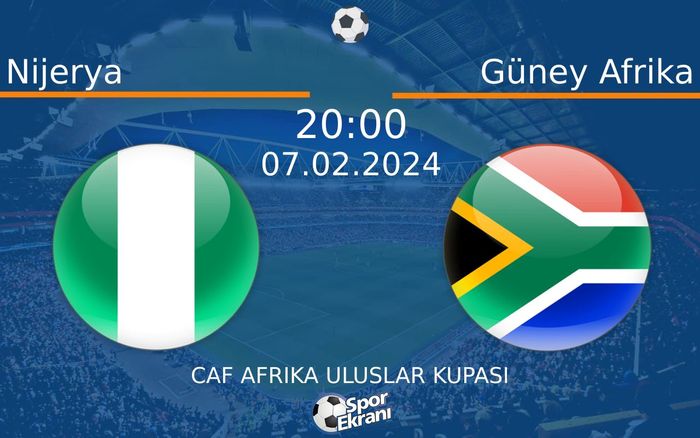 07 Şubat 2024 Nijerya vs Güney Afrika maçı Hangi Kanalda Saat Kaçta Yayınlanacak?