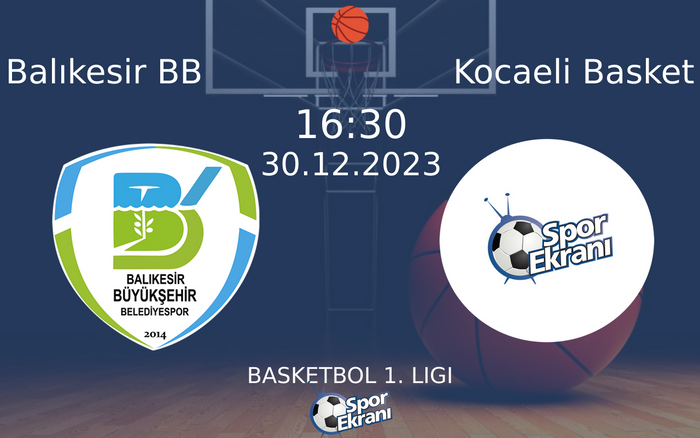 30 Aralık 2023 Balıkesir BB vs Kocaeli Basket maçı Hangi Kanalda Saat Kaçta Yayınlanacak? 30 Aralık 2023 Balıkesir BB vs Kocaeli Basket maçı Hangi Kanalda Saat Kaçta Yayınlanacak?