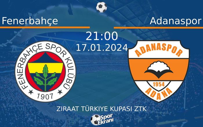 17 Ocak 2024 Fenerbahçe vs Adanaspor maçı Hangi Kanalda Saat Kaçta Yayınlanacak?