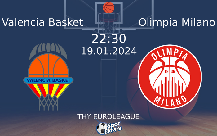 19 Ocak 2024 Valencia Basket vs Olimpia Milano maçı Hangi Kanalda Saat Kaçta Yayınlanacak?