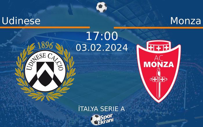 03 Şubat 2024 Udinese vs Monza maçı Hangi Kanalda Saat Kaçta Yayınlanacak?