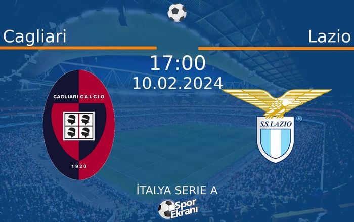 10 Şubat 2024 Cagliari vs Lazio maçı Hangi Kanalda Saat Kaçta Yayınlanacak? 10 Şubat 2024 Cagliari vs Lazio maçı Hangi Kanalda Saat Kaçta Yayınlanacak?