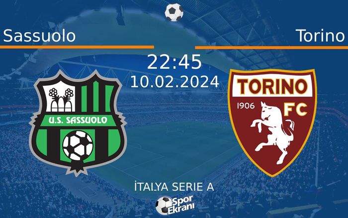 10 Şubat 2024 Sassuolo vs Torino maçı Hangi Kanalda Saat Kaçta Yayınlanacak?