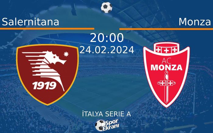 24 Şubat 2024 Salernitana vs Monza maçı Hangi Kanalda Saat Kaçta Yayınlanacak?