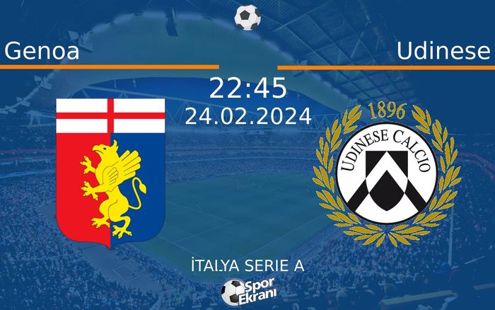 24 Şubat 2024 Genoa vs Udinese maçı Hangi Kanalda Saat Kaçta Yayınlanacak? 24 Şubat 2024 Genoa vs Udinese maçı Hangi Kanalda Saat Kaçta Yayınlanacak?