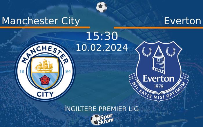 10 Şubat 2024 Manchester City vs Everton maçı Hangi Kanalda Saat Kaçta Yayınlanacak?