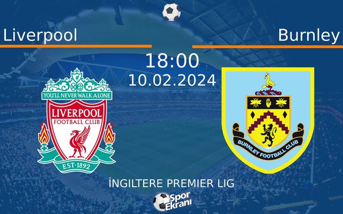 10 Şubat 2024 Liverpool vs Burnley maçı Hangi Kanalda Saat Kaçta Yayınlanacak?