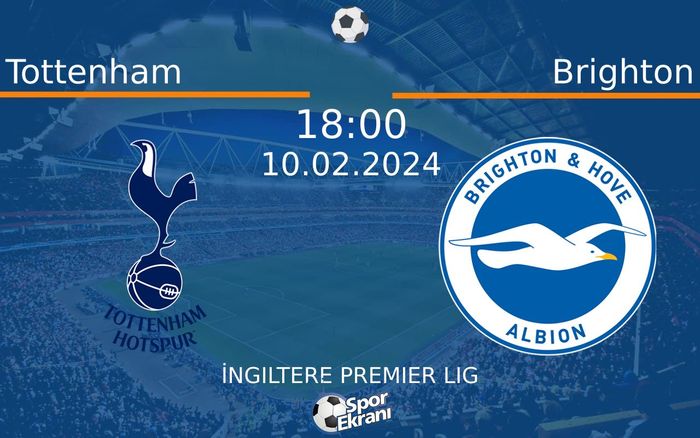 10 Şubat 2024 Tottenham vs Brighton maçı Hangi Kanalda Saat Kaçta Yayınlanacak? 10 Şubat 2024 Tottenham vs Brighton maçı Hangi Kanalda Saat Kaçta Yayınlanacak?