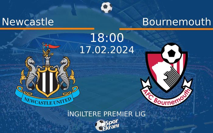 17 Şubat 2024 Newcastle vs Bournemouth maçı Hangi Kanalda Saat Kaçta Yayınlanacak? 17 Şubat 2024 Newcastle vs Bournemouth maçı Hangi Kanalda Saat Kaçta Yayınlanacak?
