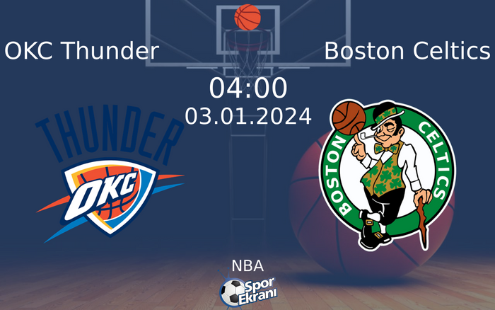 03 Ocak 2024 OKC Thunder vs Boston Celtics maçı Hangi Kanalda Saat Kaçta Yayınlanacak?