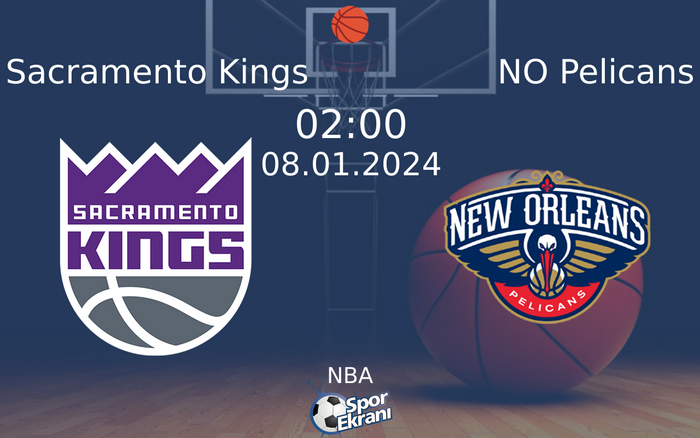 08 Ocak 2024 Sacramento Kings vs NO Pelicans maçı Hangi Kanalda Saat Kaçta Yayınlanacak? 08 Ocak 2024 Sacramento Kings vs NO Pelicans maçı Hangi Kanalda Saat Kaçta Yayınlanacak?