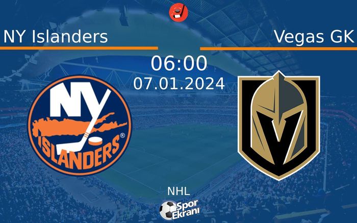 07 Ocak 2024 NY Islanders vs Vegas GK maçı Hangi Kanalda Saat Kaçta Yayınlanacak?