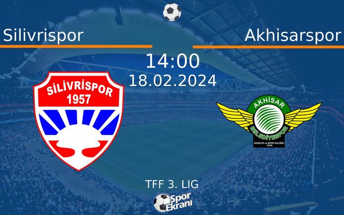 18 Şubat 2024 Silivrispor vs Akhisarspor maçı Hangi Kanalda Saat Kaçta Yayınlanacak?