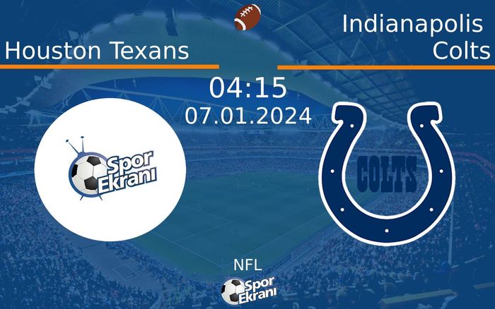 07 Ocak 2024 Houston Texans vs Indianapolis Colts maçı Hangi Kanalda Saat Kaçta Yayınlanacak?