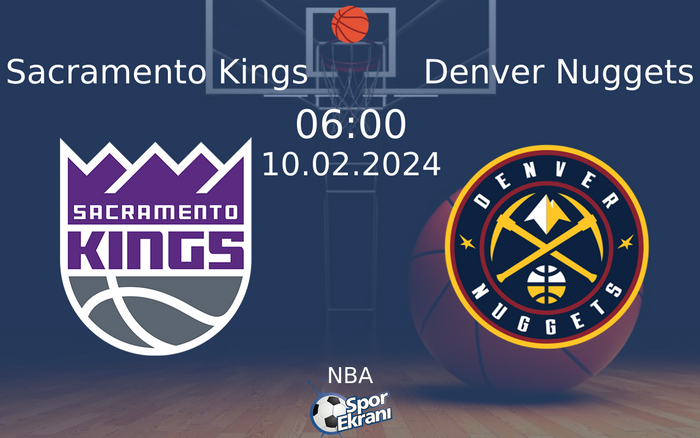 10 Şubat 2024 Sacramento Kings vs Denver Nuggets maçı Hangi Kanalda Saat Kaçta Yayınlanacak?