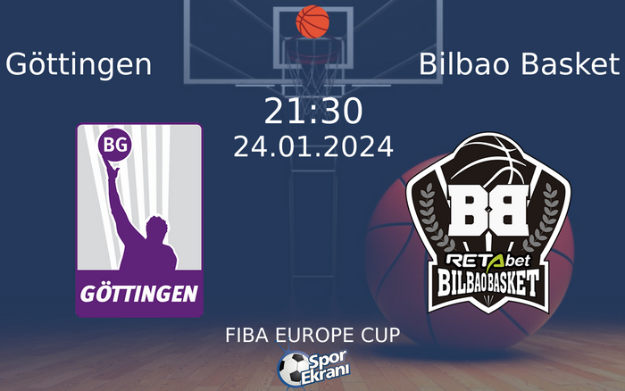 24 Ocak 2024 Göttingen vs Bilbao Basket maçı Hangi Kanalda Saat Kaçta Yayınlanacak?