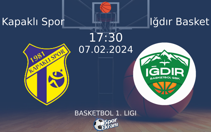 07 Şubat 2024 Kapaklı Spor vs Iğdır Basket maçı Hangi Kanalda Saat Kaçta Yayınlanacak?