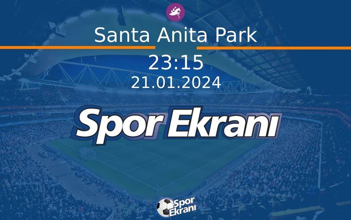 21 Ocak 2024 Günün Yarişlari - Santa Anita Park  Hangi Kanalda Saat Kaçta Yayınlanacak?