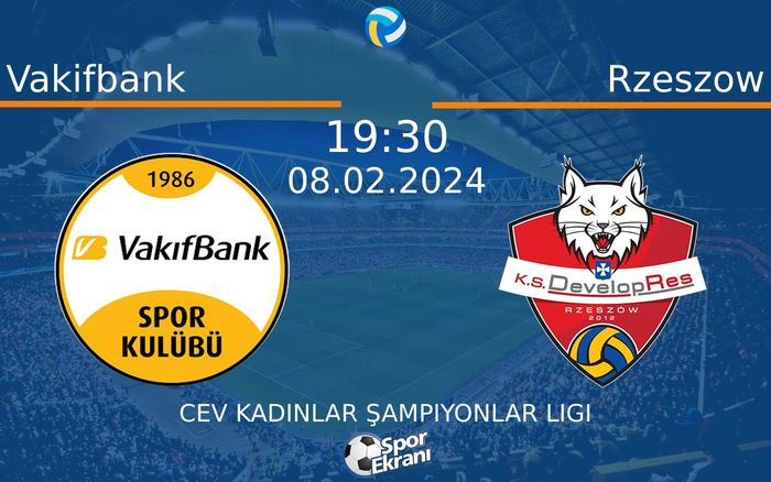 08 Şubat 2024 Vakifbank vs Rzeszow maçı Hangi Kanalda Saat Kaçta Yayınlanacak?