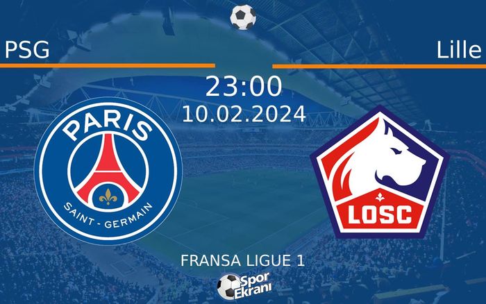10 Şubat 2024 PSG vs Lille maçı Hangi Kanalda Saat Kaçta Yayınlanacak?