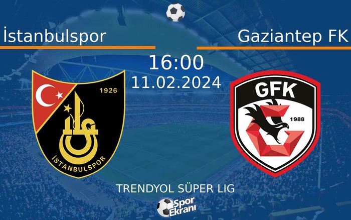 11 Şubat 2024 İstanbulspor vs Gaziantep FK maçı Hangi Kanalda Saat Kaçta Yayınlanacak?