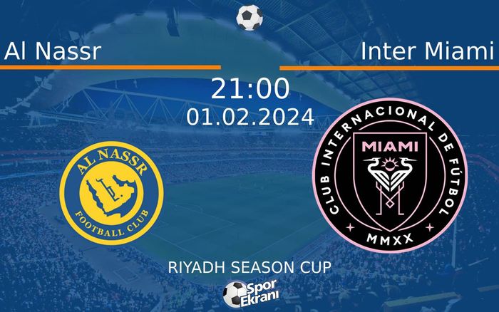 01 Şubat 2024 Al Nassr vs Inter Miami maçı Hangi Kanalda Saat Kaçta Yayınlanacak?