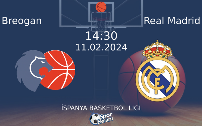 11 Şubat 2024 Breogan vs Real Madrid maçı Hangi Kanalda Saat Kaçta Yayınlanacak?