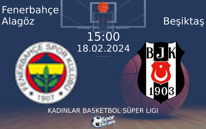 18 Şubat 2024 Fenerbahçe Alagöz vs Beşiktaş maçı Hangi Kanalda Saat Kaçta Yayınlanacak?