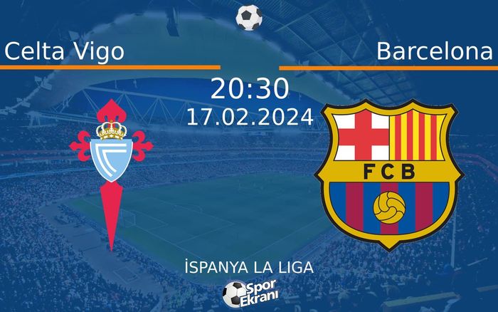 17 Şubat 2024 Celta Vigo vs Barcelona maçı Hangi Kanalda Saat Kaçta Yayınlanacak? 17 Şubat 2024 Celta Vigo vs Barcelona maçı Hangi Kanalda Saat Kaçta Yayınlanacak?