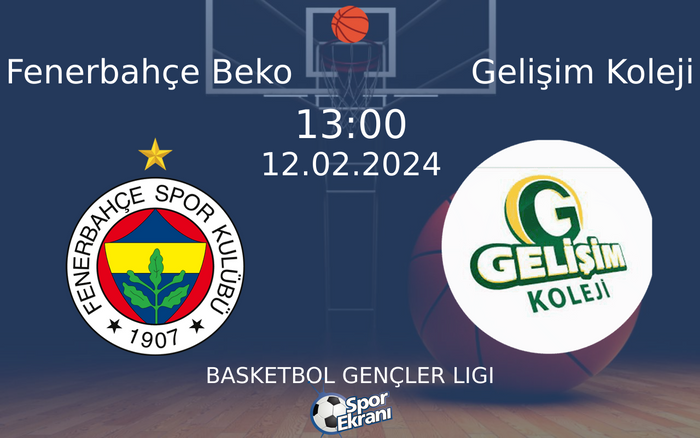 12 Şubat 2024 Fenerbahçe Beko vs Gelişim Koleji maçı Hangi Kanalda Saat Kaçta Yayınlanacak?