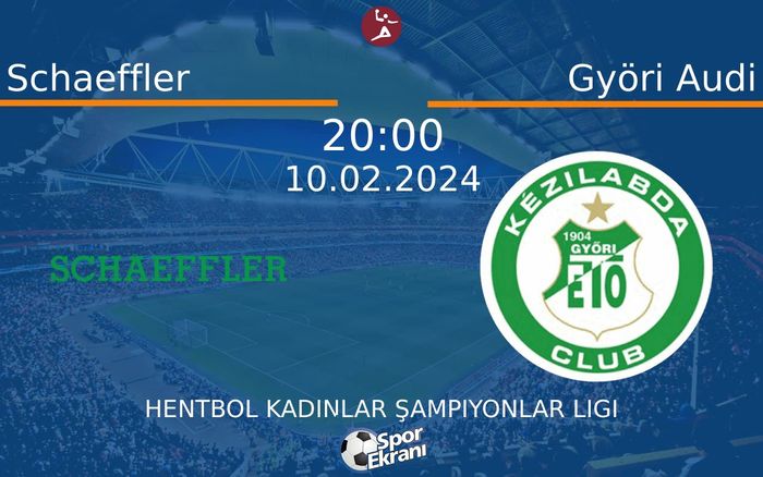 10 Şubat 2024 Schaeffler vs Györi Audi maçı Hangi Kanalda Saat Kaçta Yayınlanacak?
