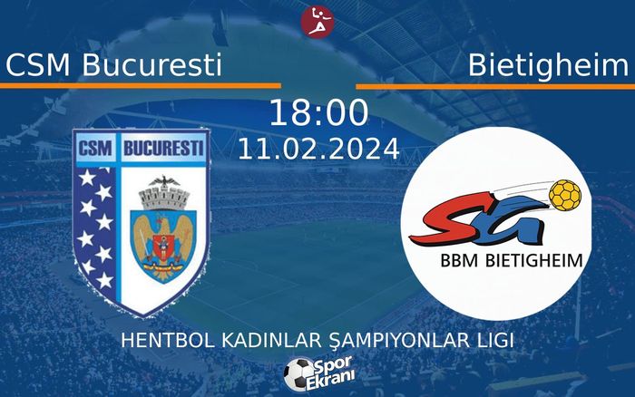 11 Şubat 2024 CSM Bucuresti vs Bietigheim maçı Hangi Kanalda Saat Kaçta Yayınlanacak?