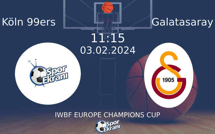 03 Şubat 2024 Köln 99ers vs Galatasaray maçı Hangi Kanalda Saat Kaçta Yayınlanacak?