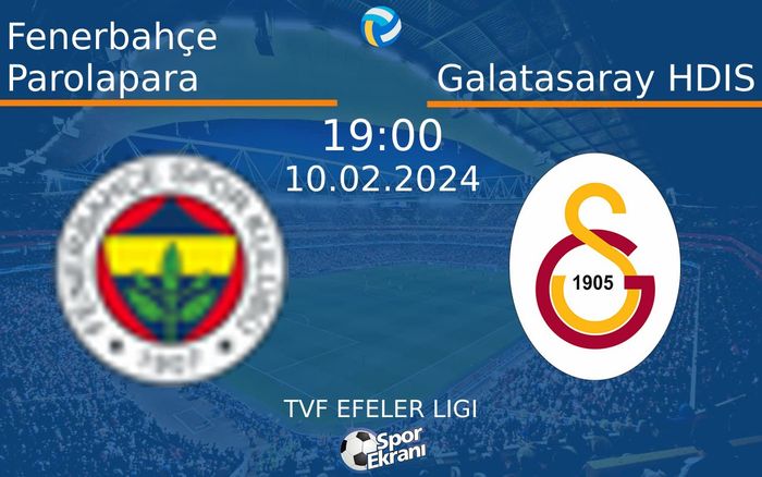 10 Şubat 2024 Fenerbahçe Parolapara vs Galatasaray HDIS maçı Hangi Kanalda Saat Kaçta Yayınlanacak? 10 Şubat 2024 Fenerbahçe Parolapara vs Galatasaray HDIS maçı Hangi Kanalda Saat Kaçta Yayınlanacak?
